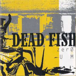 Dead Fish : Zero e Um